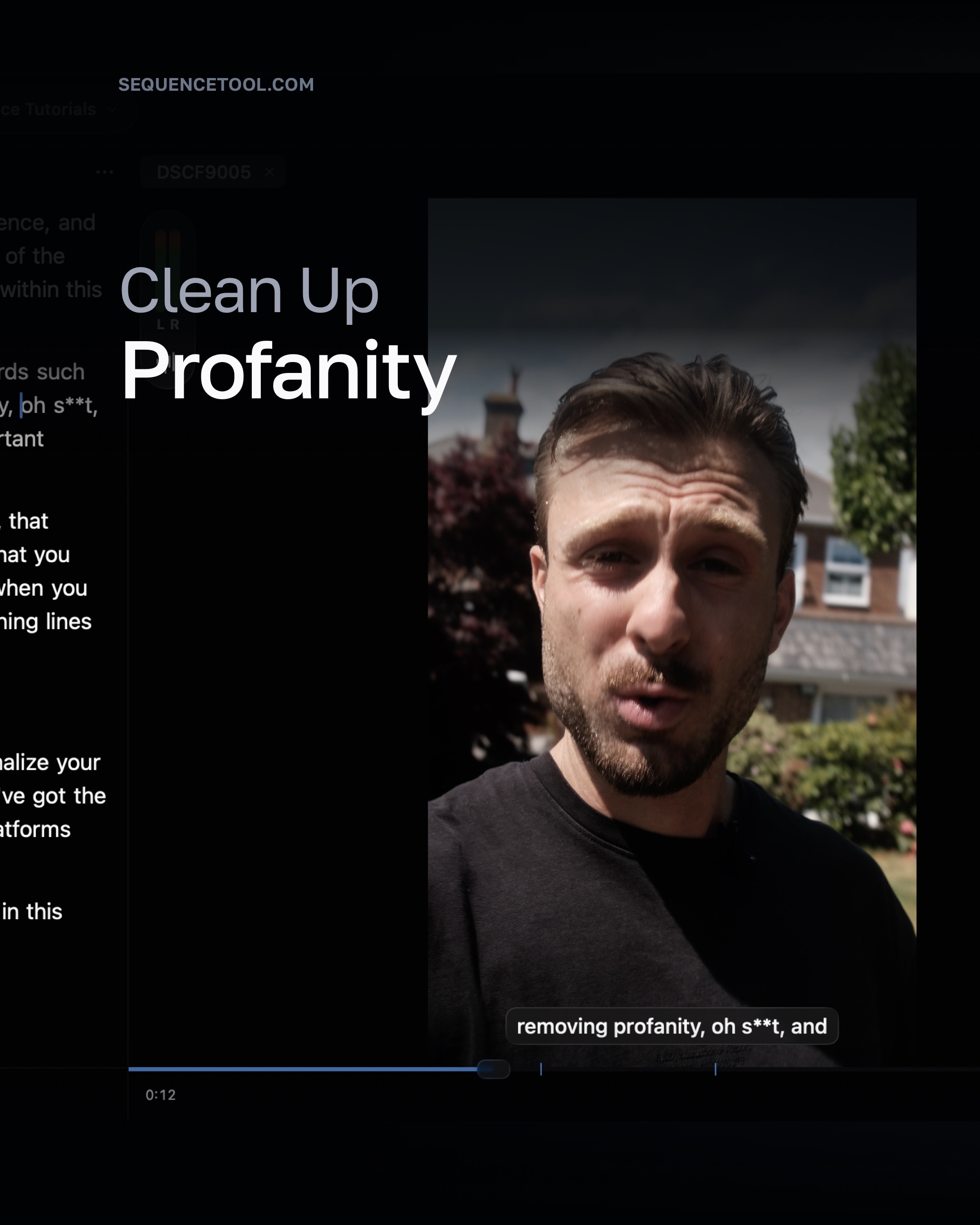 In one-click you can remove or redact profanity.

Sequence gives you different censorship choices such as redacting p…