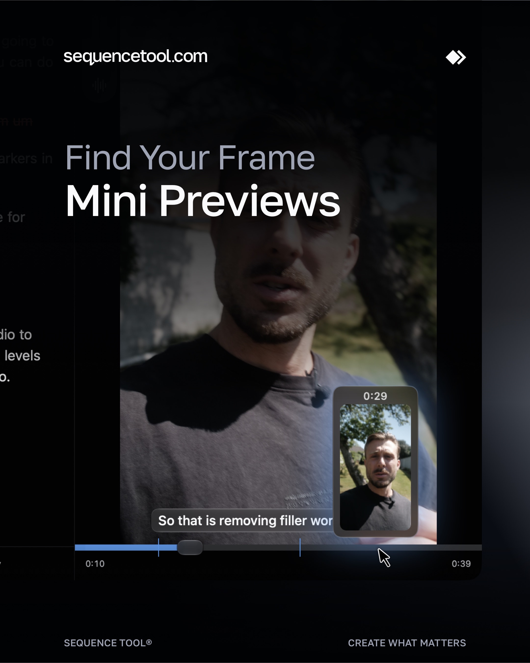 Fast mini previews, helping you find the frame easily.