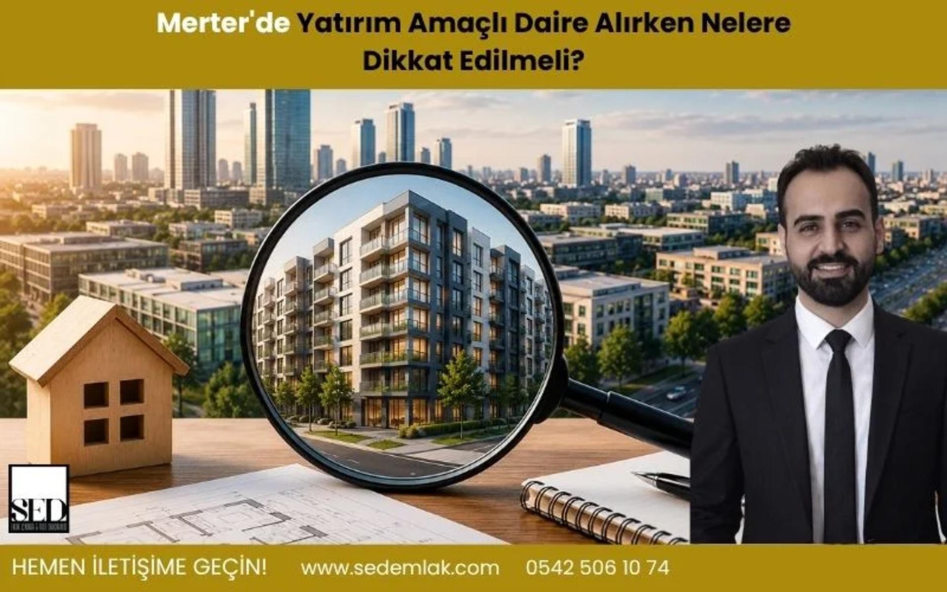 Merter'de Yatırım Amaçlı Ev Alırken Nelere Dikkat Edilmelidir? - SED Emlak