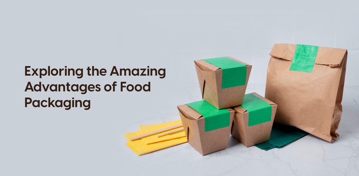 Exploring the Amazing Advantages of Food Packaging