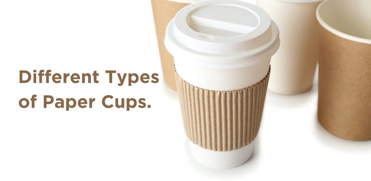 Different types of Paper Cups