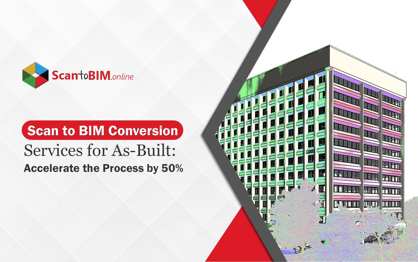 Scan to BIM Conversion Services for As-Built: Accelerate the Process by 50%