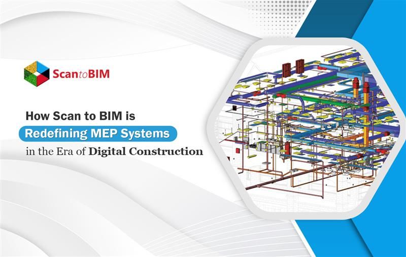 How Scan to BIM is Redefining MEP Systems in the Era of Digital Construction