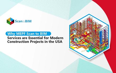 Why MEPF Scan to BIM Services are Essential for Modern Construction Projects in the USA