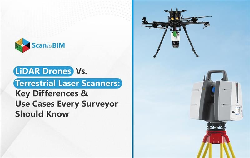 LiDAR Drones vs. Terrestrial Laser Scanners: Key Differences & Use Cases Every Surveyor Should Know