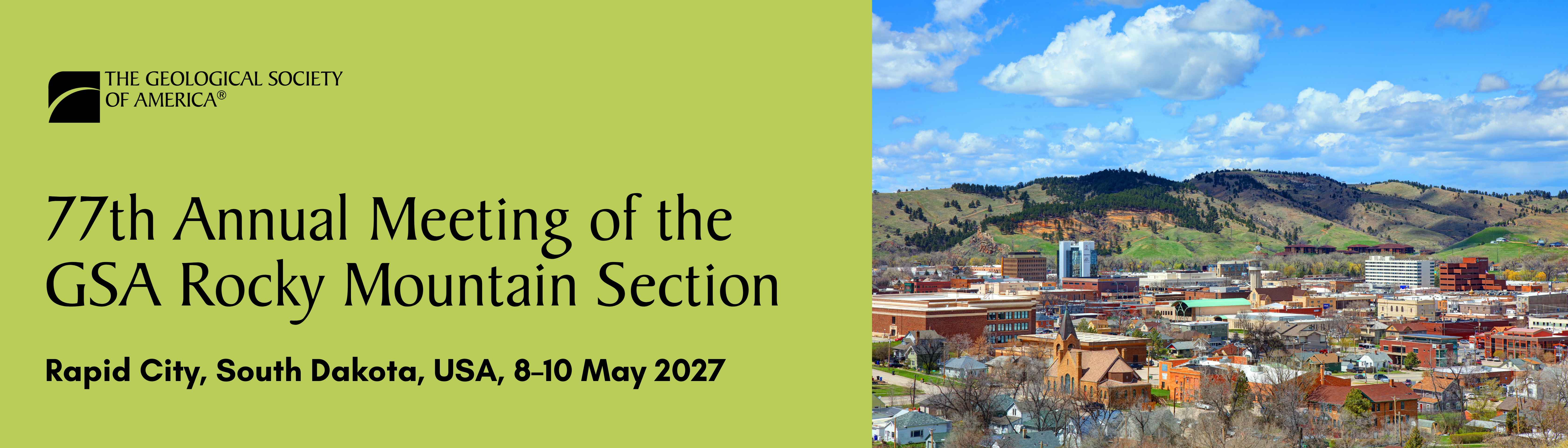 Banner for the 77th Annual Meeting of the GSA Rocky Mountain Section. The left side features the Geological Society of America logo and event details: '77th Annual Meeting of the GSA Rocky Mountain Section, Rapid City, South Dakota, 8–11 May 2027' on a green background. The right side shows a scenic view of Rapid City with a partly cloudy blue sky and hills in the background.