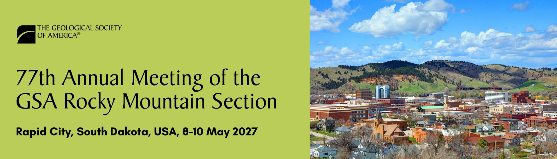 Banner for the 77th Annual Meeting of the GSA Rocky Mountain Section. The left side features the Geological Society of America logo and event details: '77th Annual Meeting of the GSA Rocky Mountain Section, Rapid City, South Dakota, 8–11 May 2027' on a green background. The right side shows a scenic view of Rapid City with a partly cloudy blue sky and hills in the background.