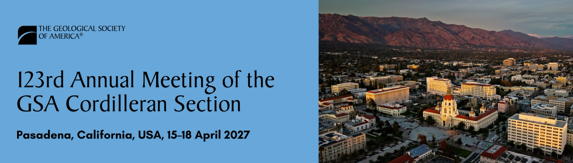 Banner for the 123rd Annual Meeting of the GSA Cordilleran Section. The left side features the Geological Society of America logo and event details: 'Pasadena, California, 15–18 April 2027' on a light blue background. The right side shows an aerial view of Pasadena with a mountain range in the background.