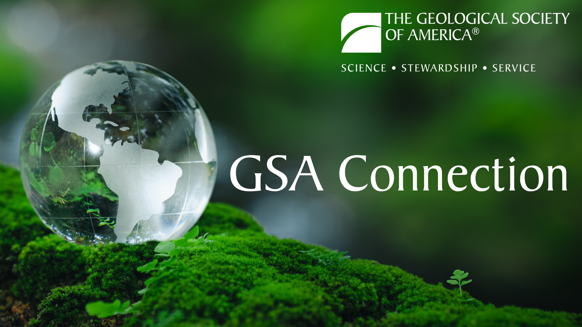 Glass globe on vibrant green moss, representing Earth. Text: "GSA Connection" and "The Geological Society of America: Science, Stewardship, Service" in white.