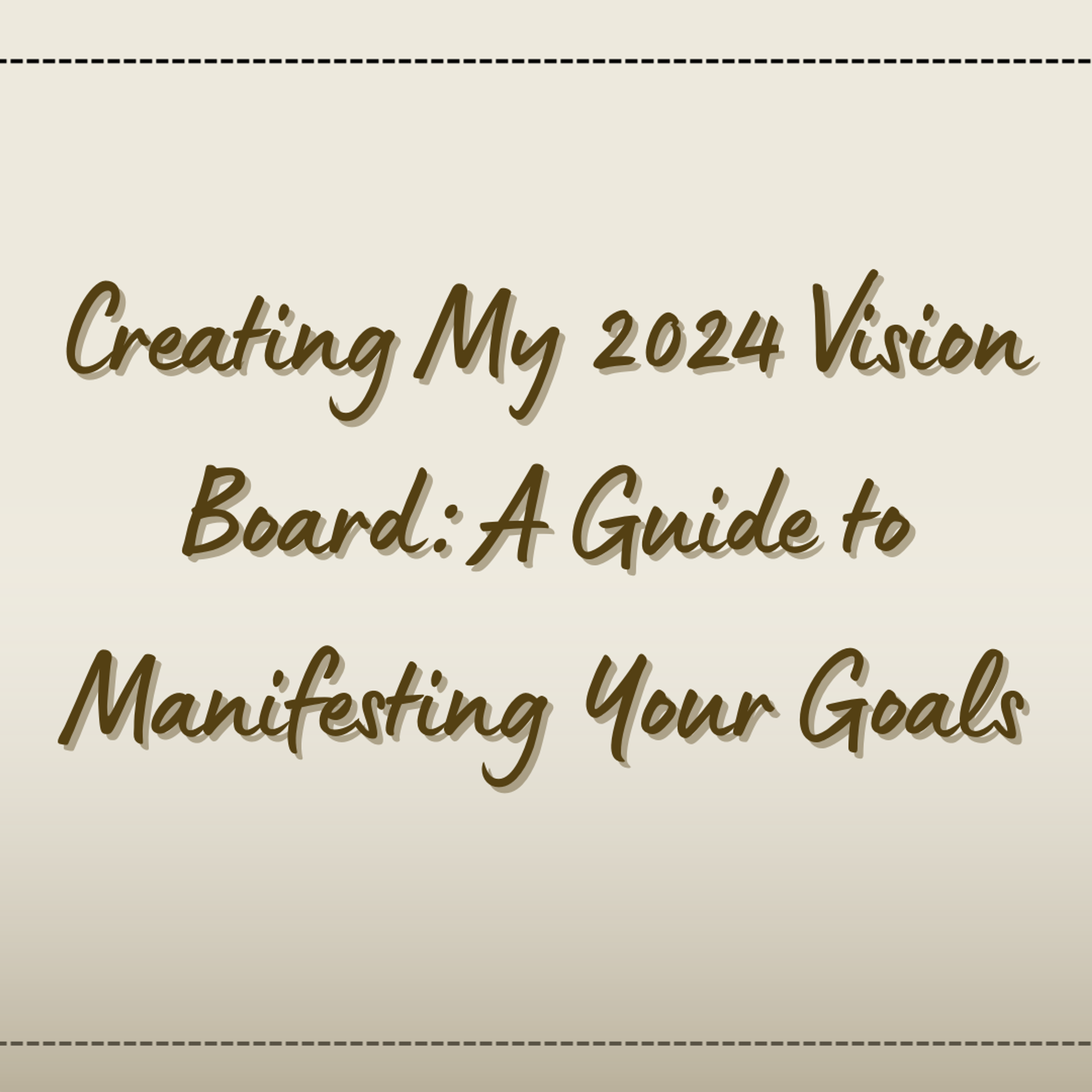 Cover Image for Creating My 2024 Vision Board: A Guide to Manifesting Your Goals