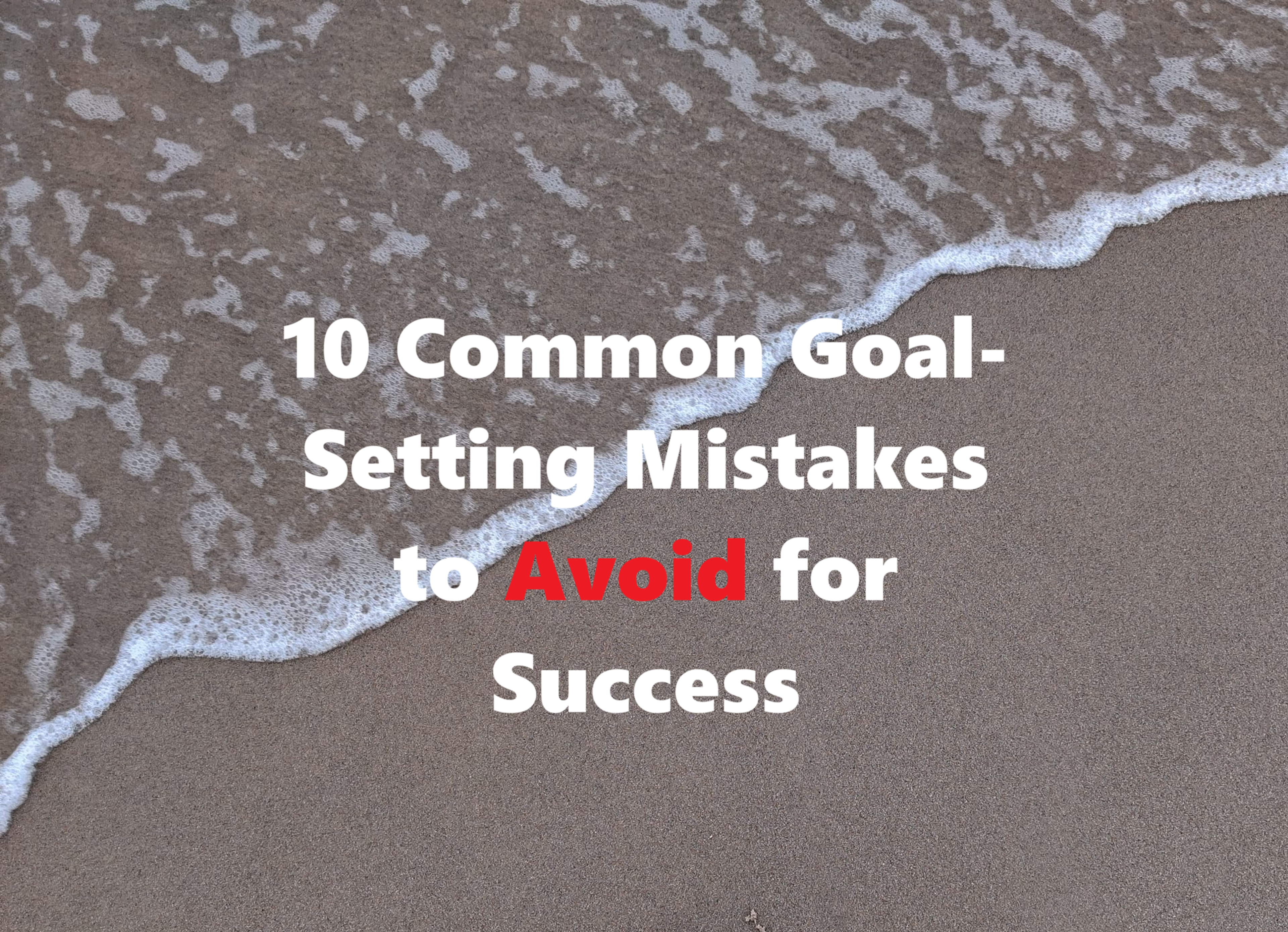 Cover Image for 10 Common Goal-Setting Mistakes to Avoid for Success