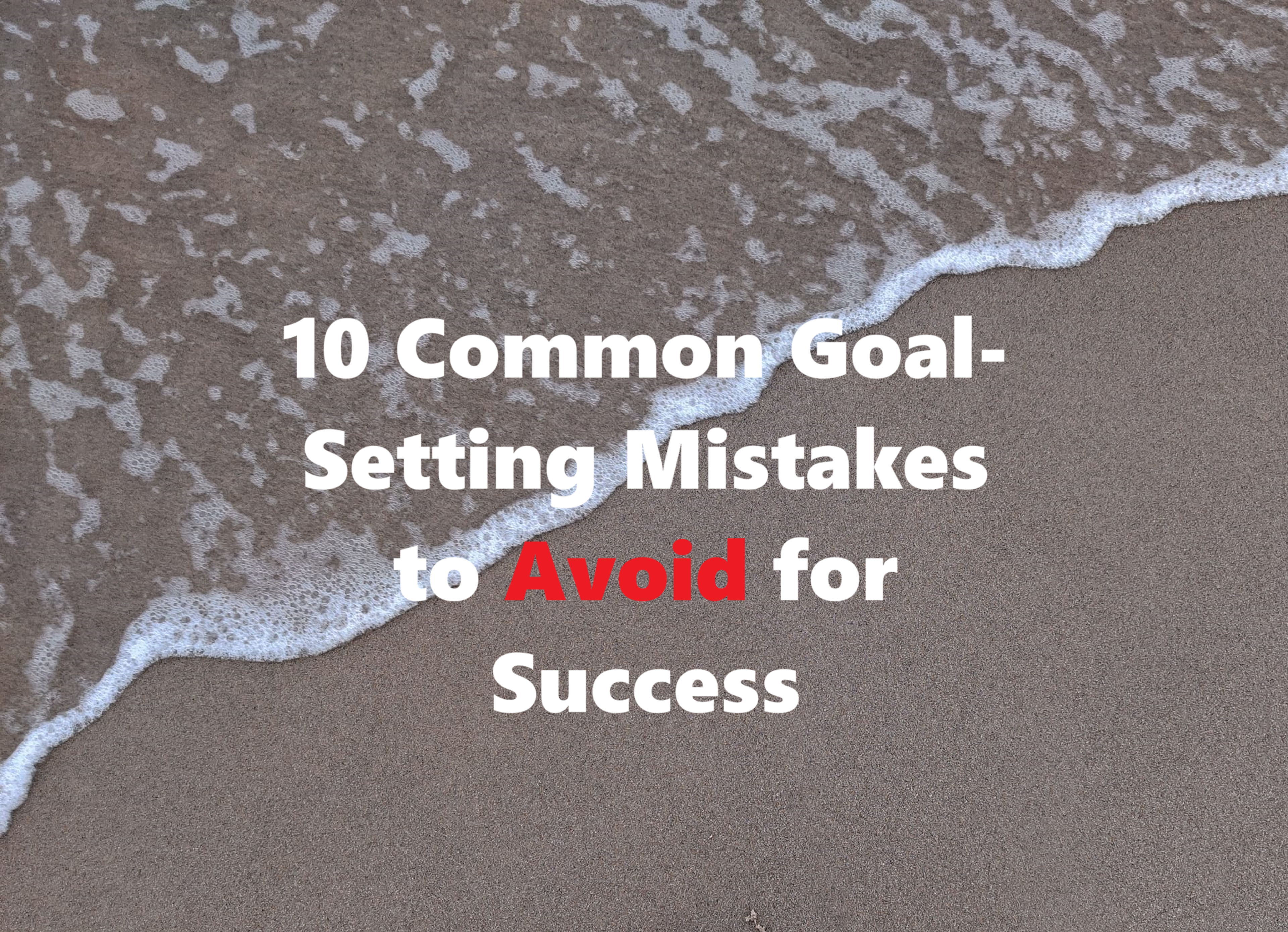 Cover Image for 10 Common Goal-Setting Mistakes to Avoid for Success