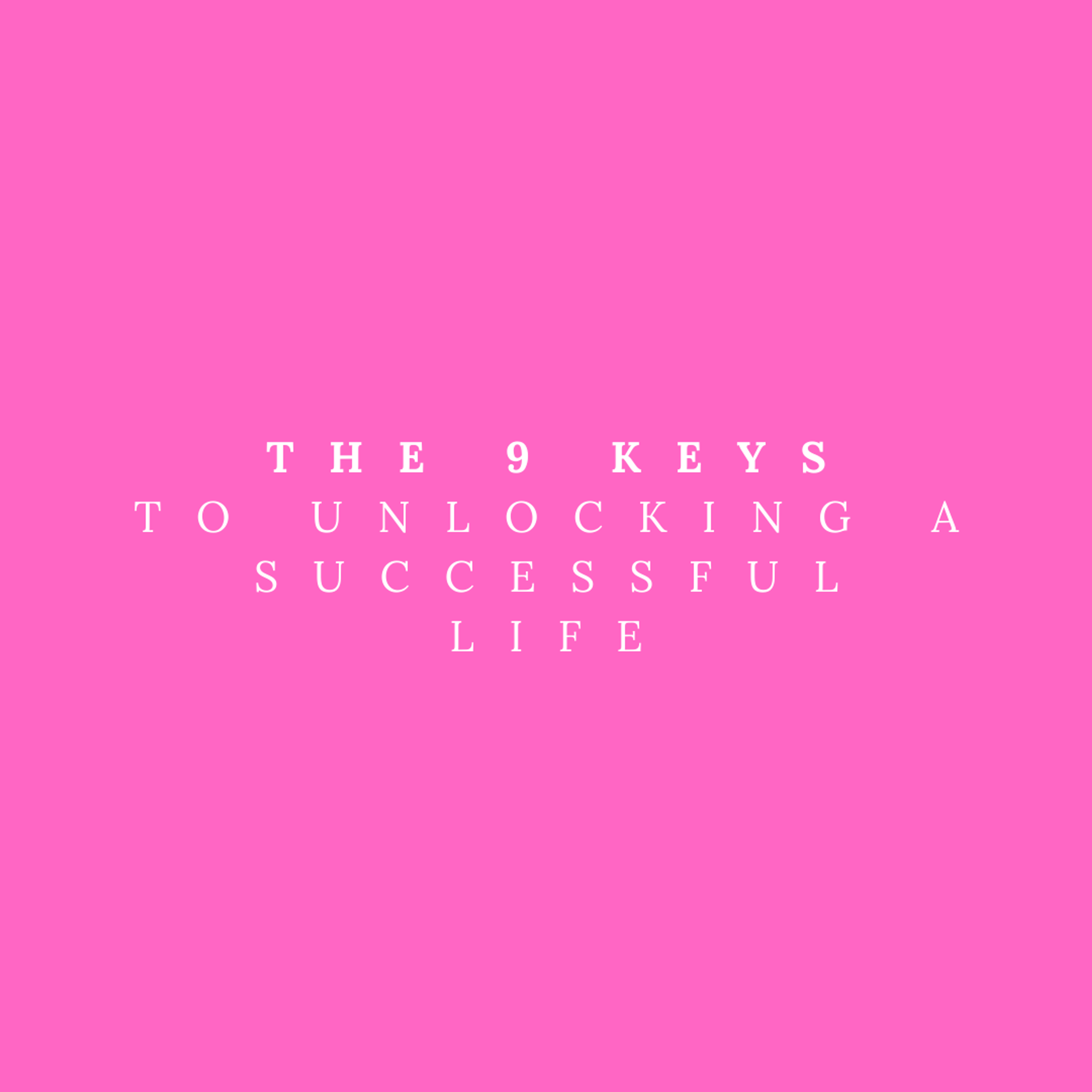 Cover Image for The 9 Keys to Unlocking a Successful Life