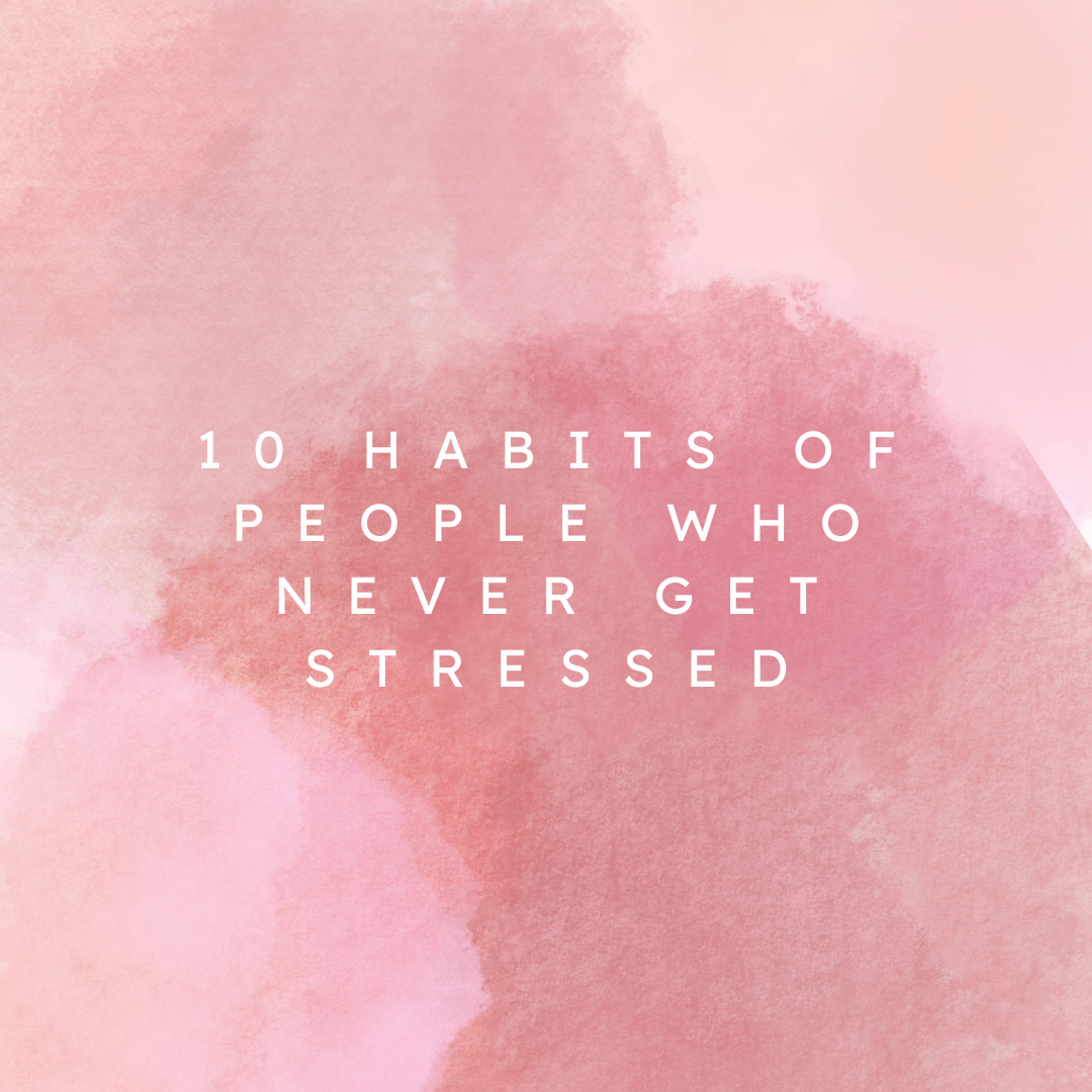 Cover Image for Keep Calm and Carry On: 10 Habits of People Who Never Get Stressed