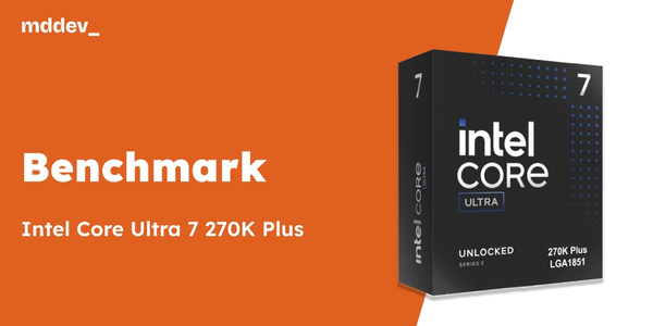 Building a 2026 Workstation: Why I Chose the Intel Core Ultra 7 270K Plus