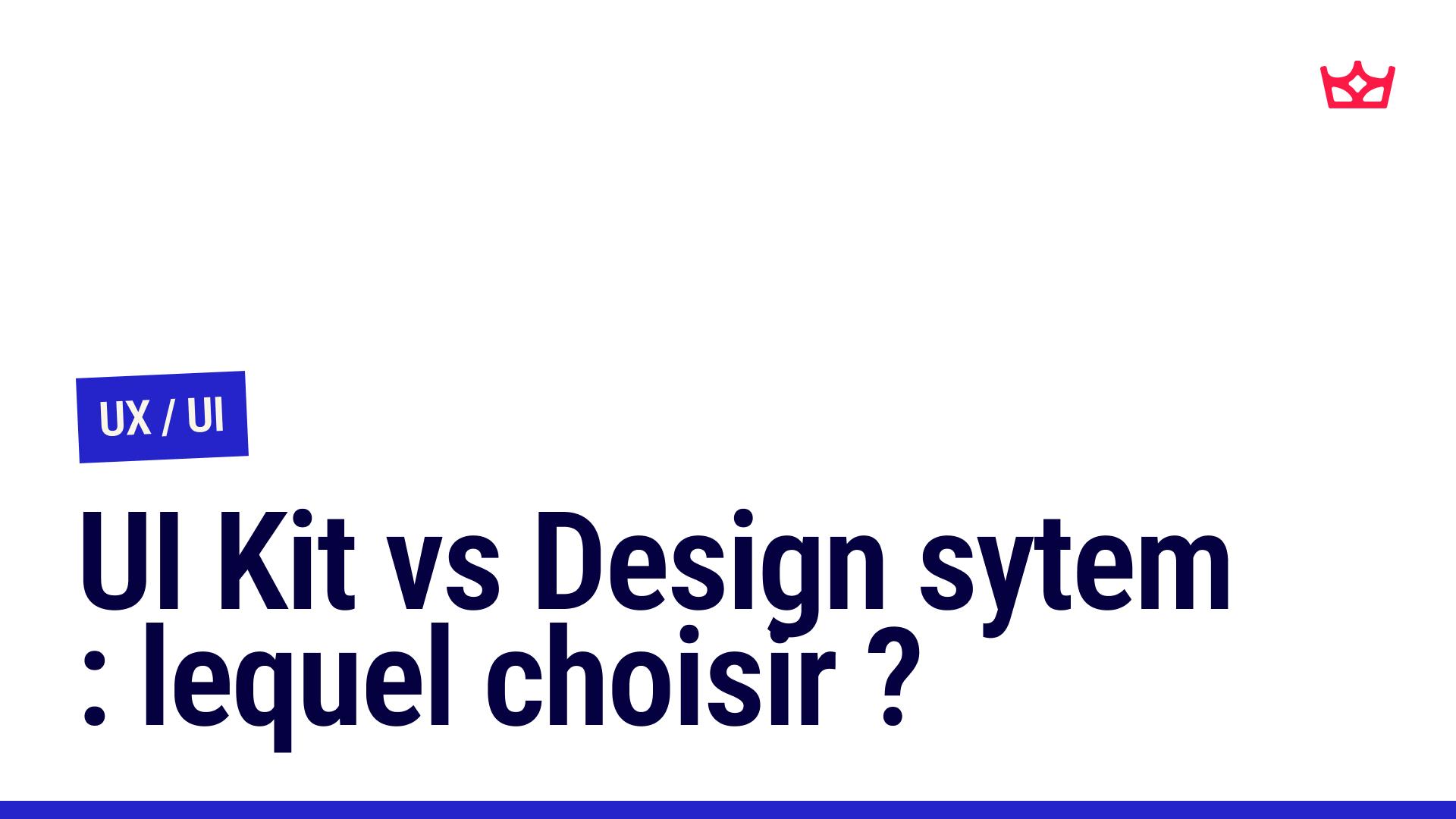 Vignette de l'article : UI Kit vs Design System : Quel outil pour votre design ?