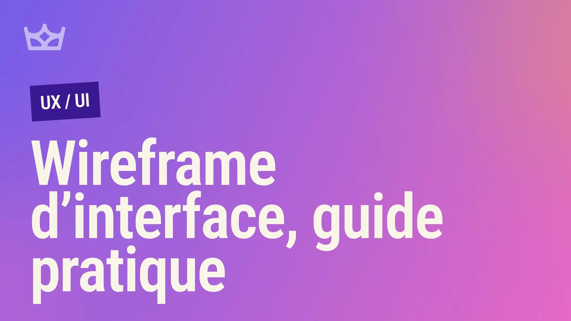 Wireframe Interface: Le Guide Pratique pour une Conception Réussie