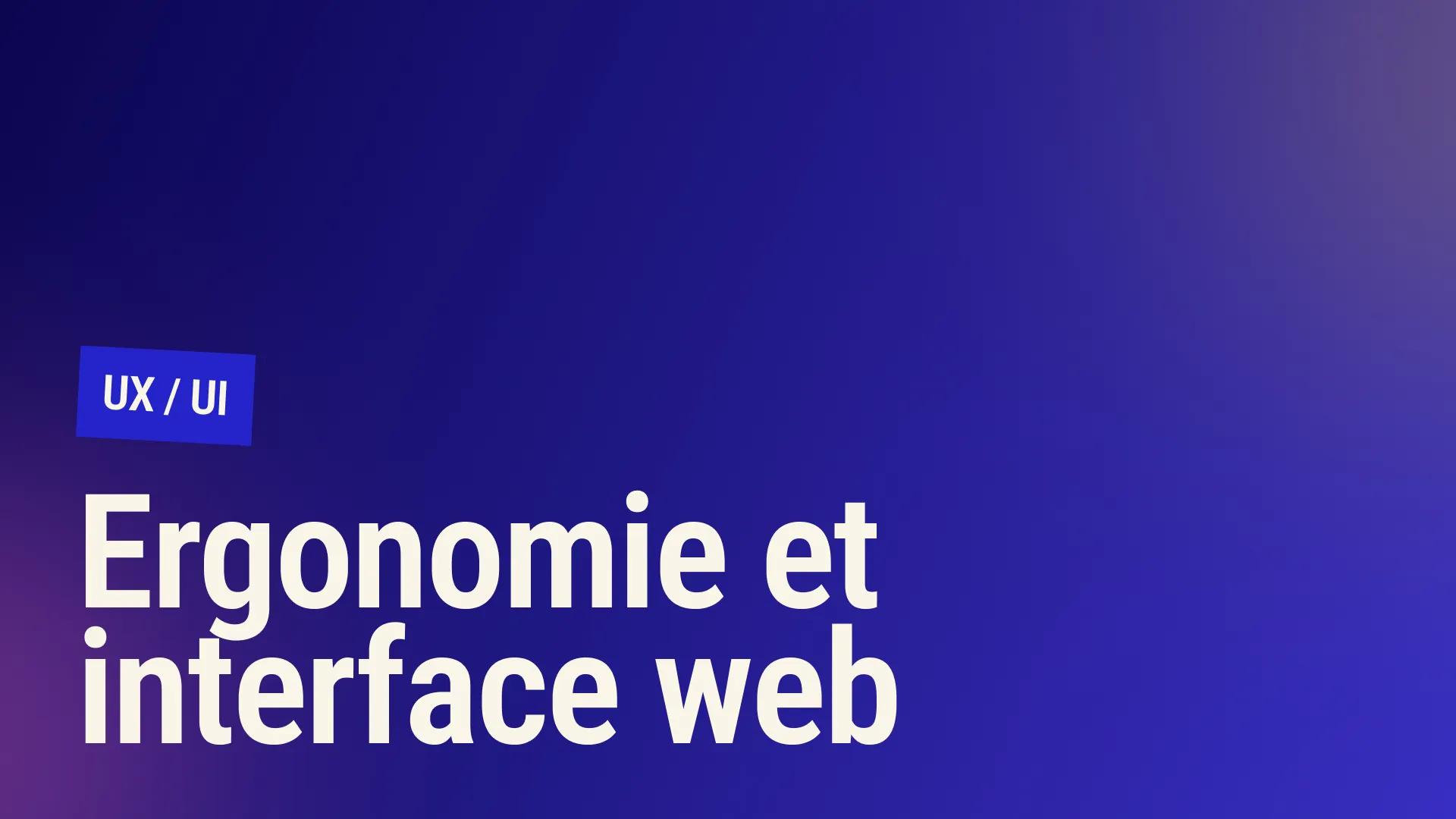 Maîtrisez l'ergonomie interface web pour une expérience utilisateur optimale