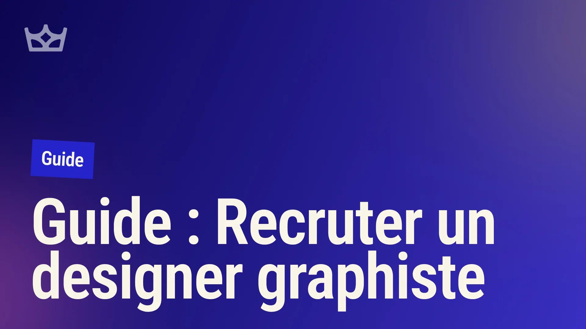 Recruter un designer graphiste : Guide complet des opportunités