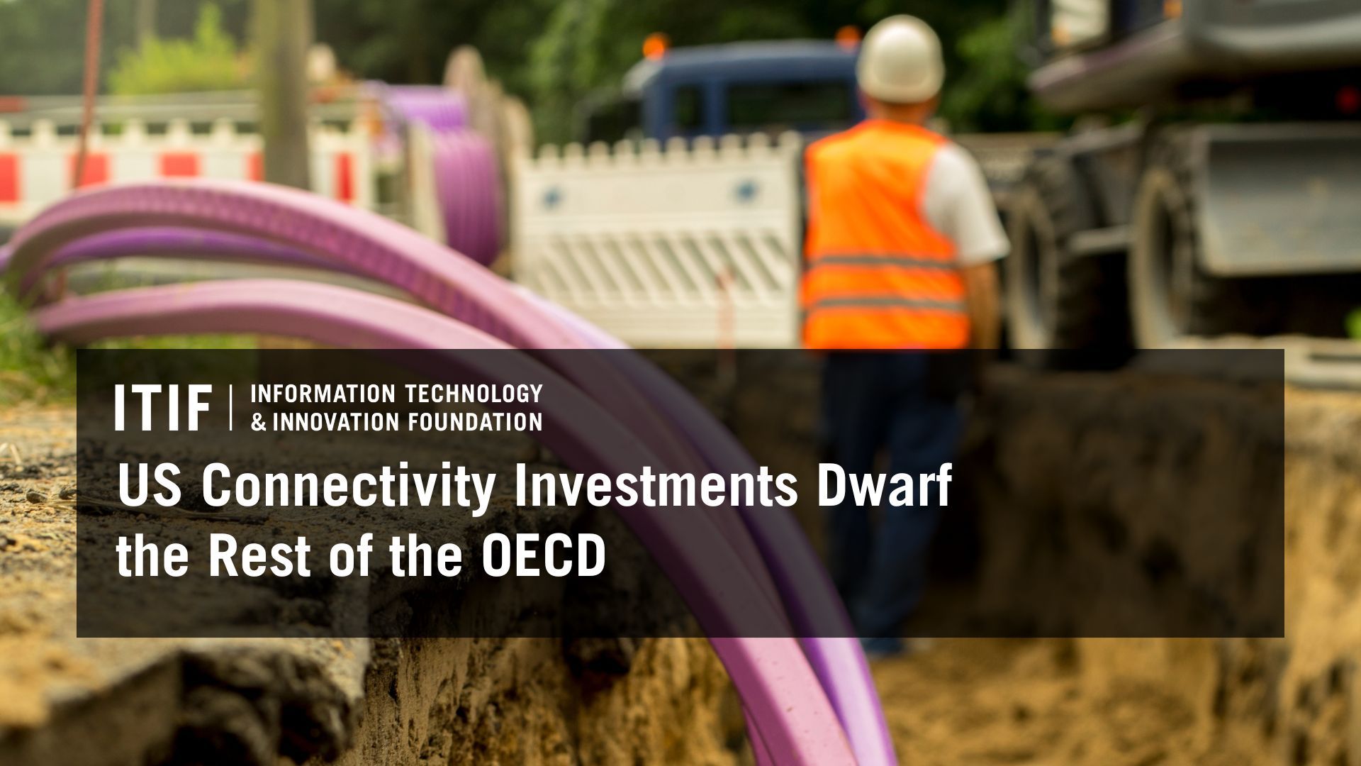 US Connectivity Investments Dwarf the Rest of the OECD | ITIF
