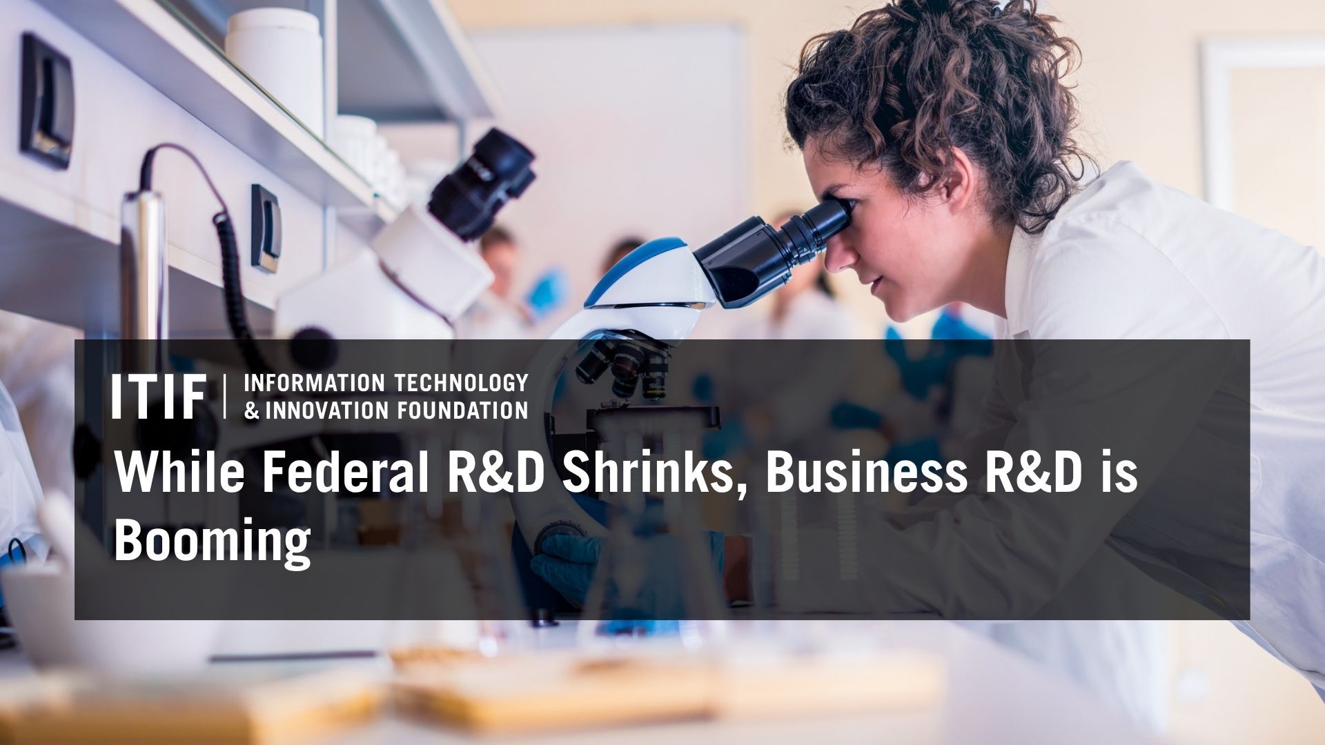 While Federal R&D Shrinks, Business R&D is Booming | ITIF