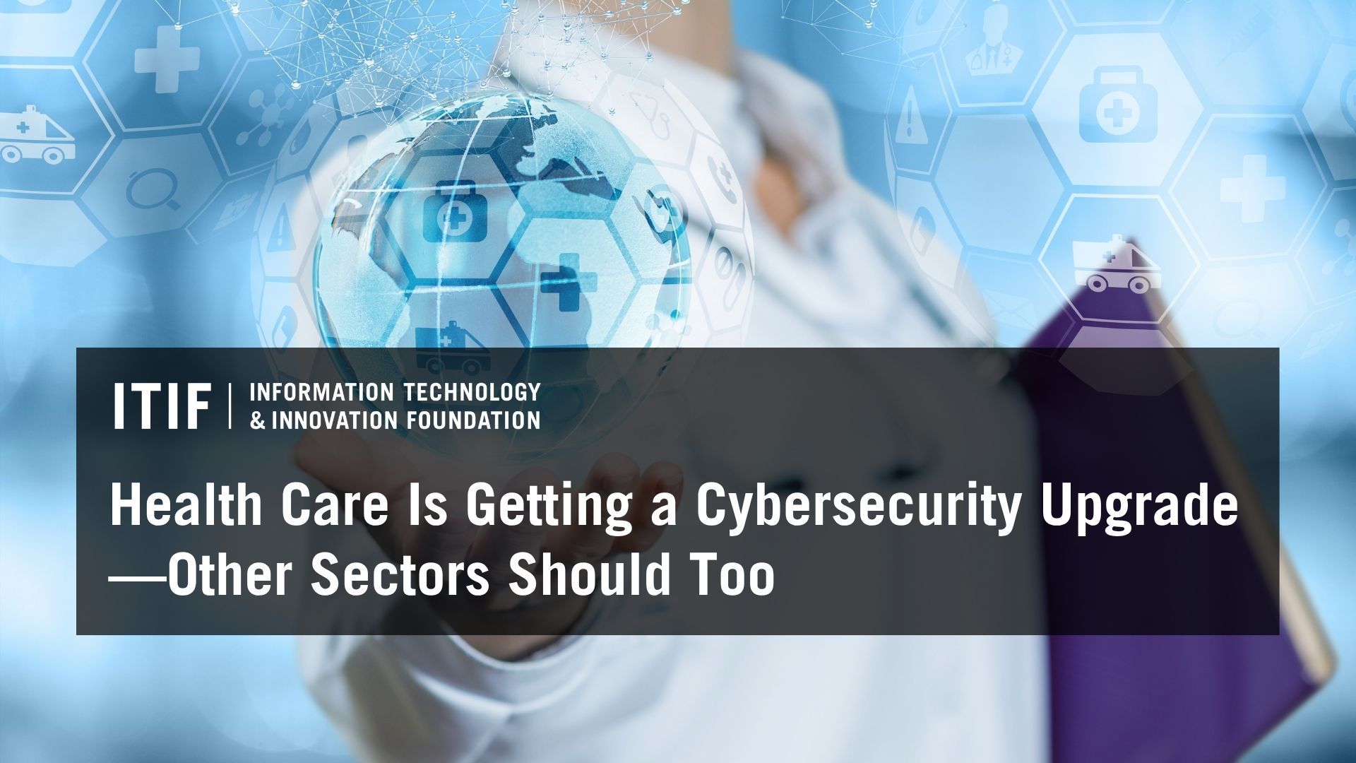 Health Care Is Getting a Cybersecurity Upgrade—Other Sectors Should Too | Blogs | Mar 30, 2026