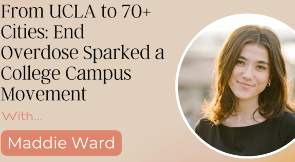 from-ucla-to-70-cities-end-overdose-sparked-a-college-campus-movement-with-maddie-ward