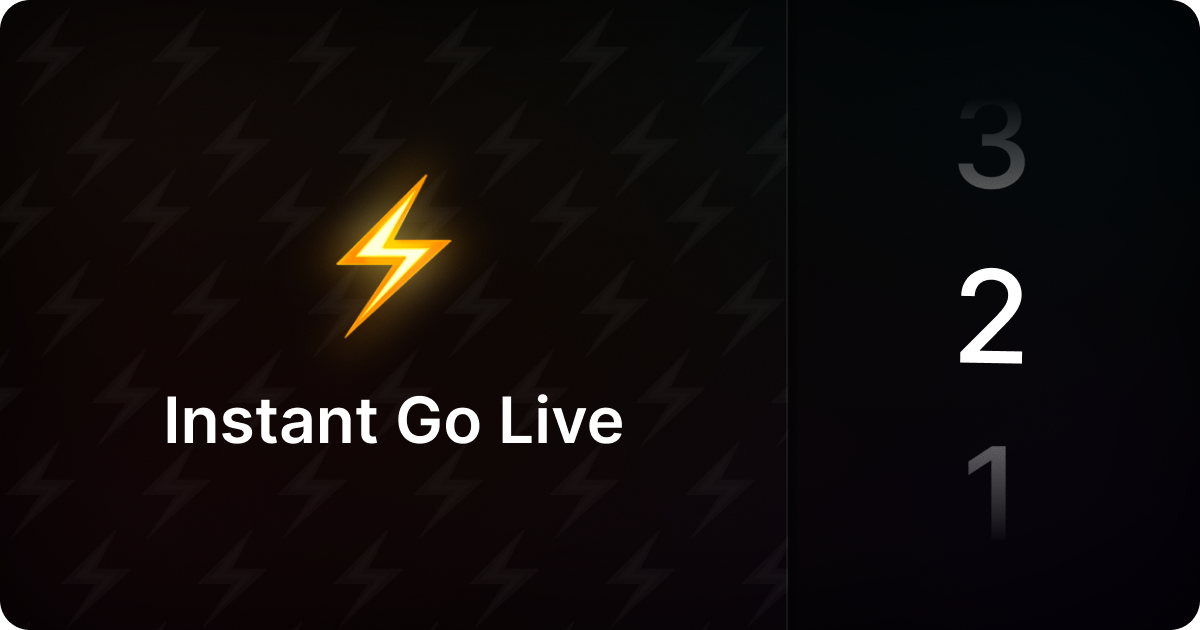 Instant Go Live ⚡ customer changelog photo