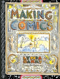 Book cover for “Making Comics” by Lynda Barry.