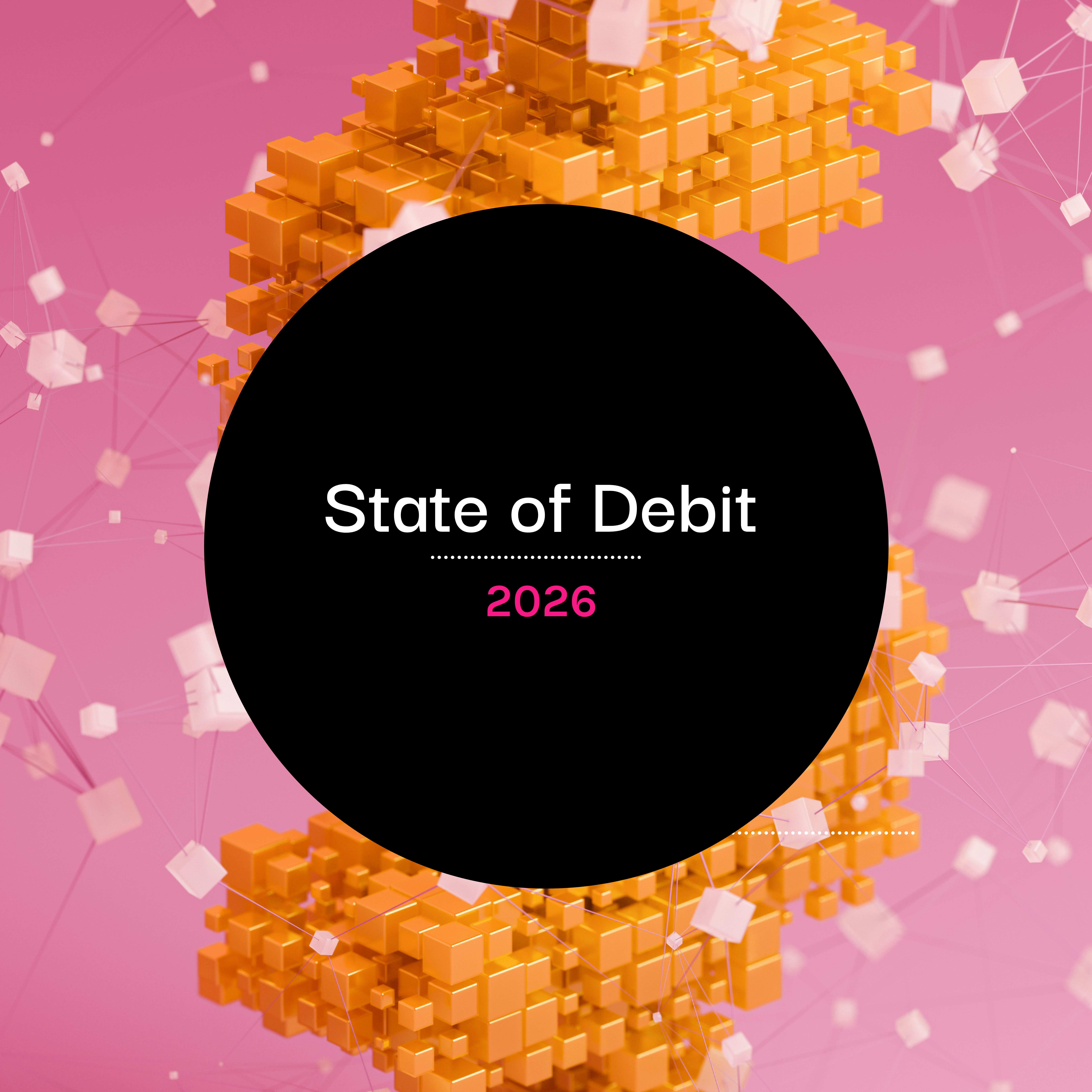 State of Debit Report 2026: A blueprint for launching, optimizing, and scaling debit programs.