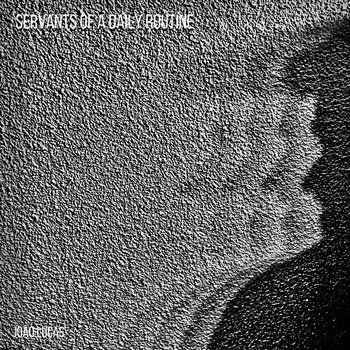 Servants of a Daily Routine