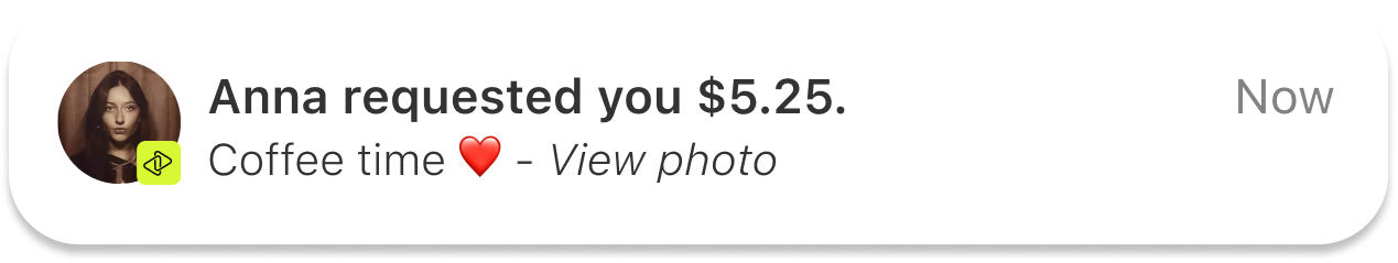 Push notification - "Anna requested you $5.25"