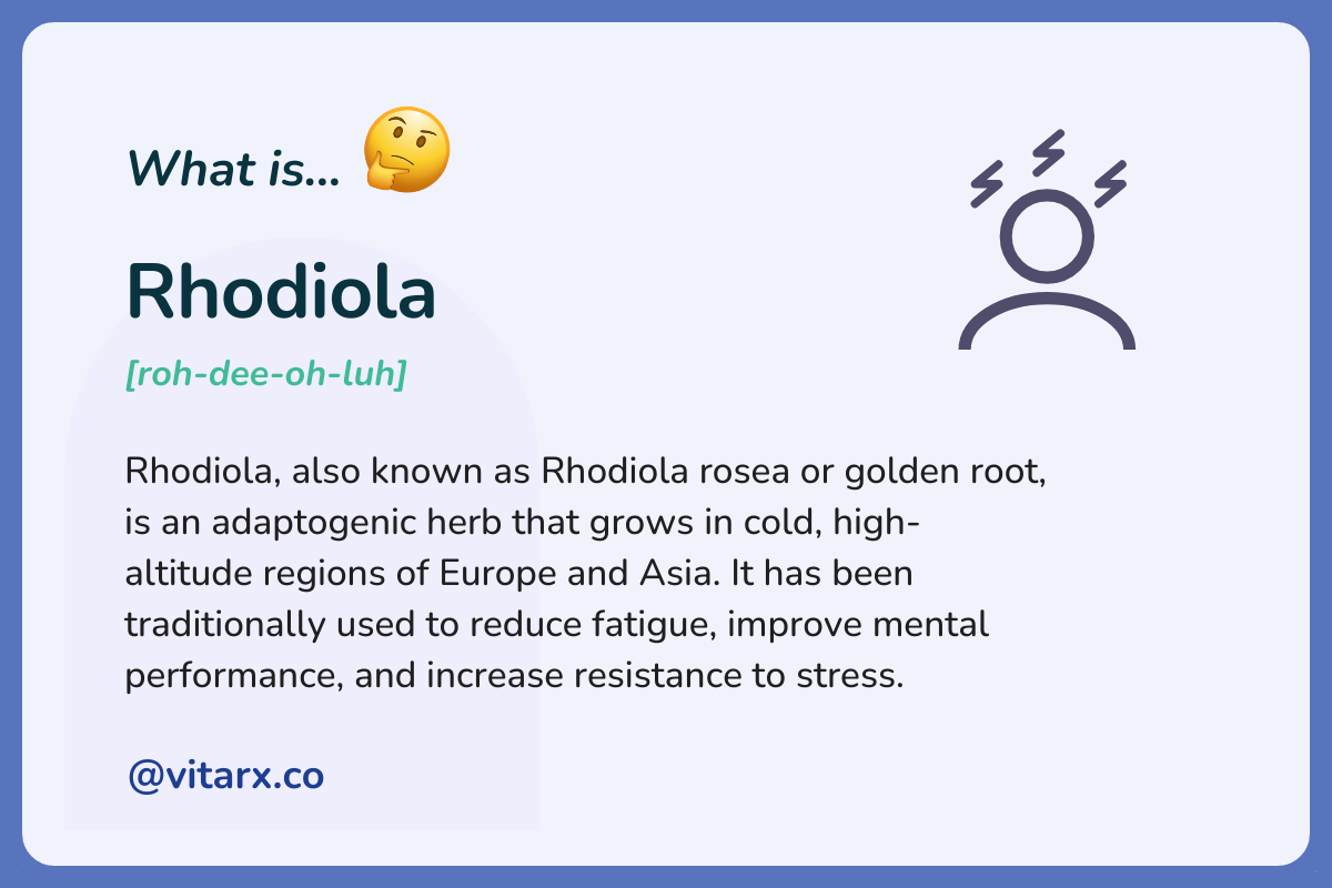 Rhodiola: Rhodiola, also known as Rhodiola rosea or golden root, is an adaptogenic herb that grows in cold, high-altitude regions of Europe and Asia. It has been traditionally used to reduce fatigue, improve mental performance, and