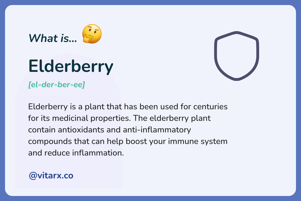 Elderberry: Elderberry is a plant that has been used for centuries for its medicinal properties. The elderberry plant contain antioxidants and anti-inflammatory compounds that can help boost your immune system and reduce inflammation.