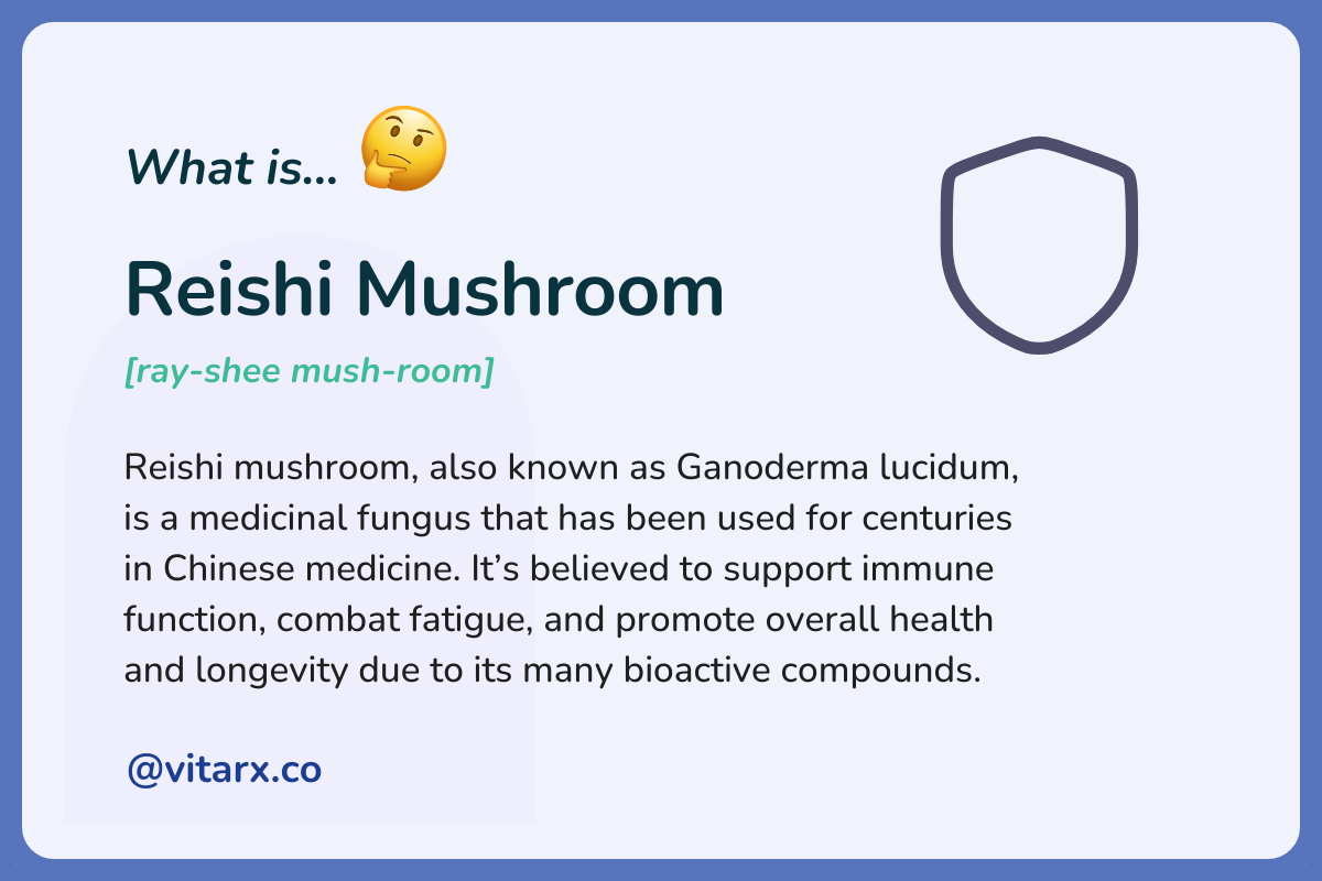 Reishi Mushroom: Reishi mushroom, also known as Ganoderma lucidum, is a medicinal fungus that has been used for centuries in Chinese medicine. It’s believed to support immune function, combat fatigue, and promote overall health and