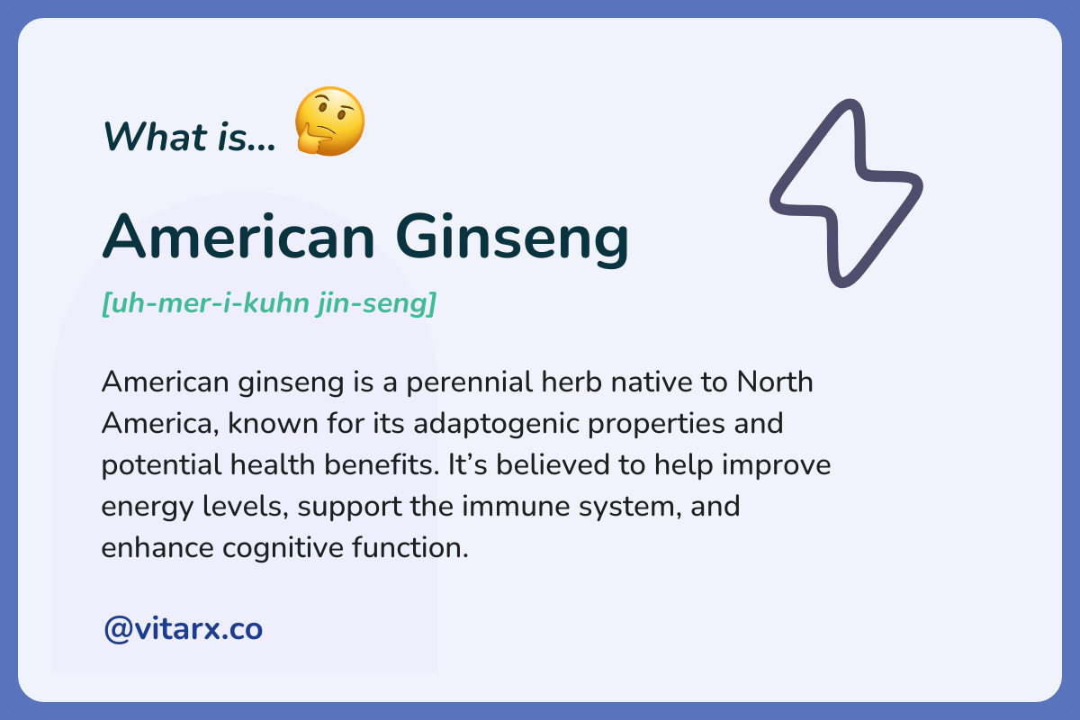 American Ginseng: American ginseng is a perennial herb native to North America, known for its adaptogenic properties and potential health benefits. It’s believed to help improve energy levels, support the immune system, and enhance.