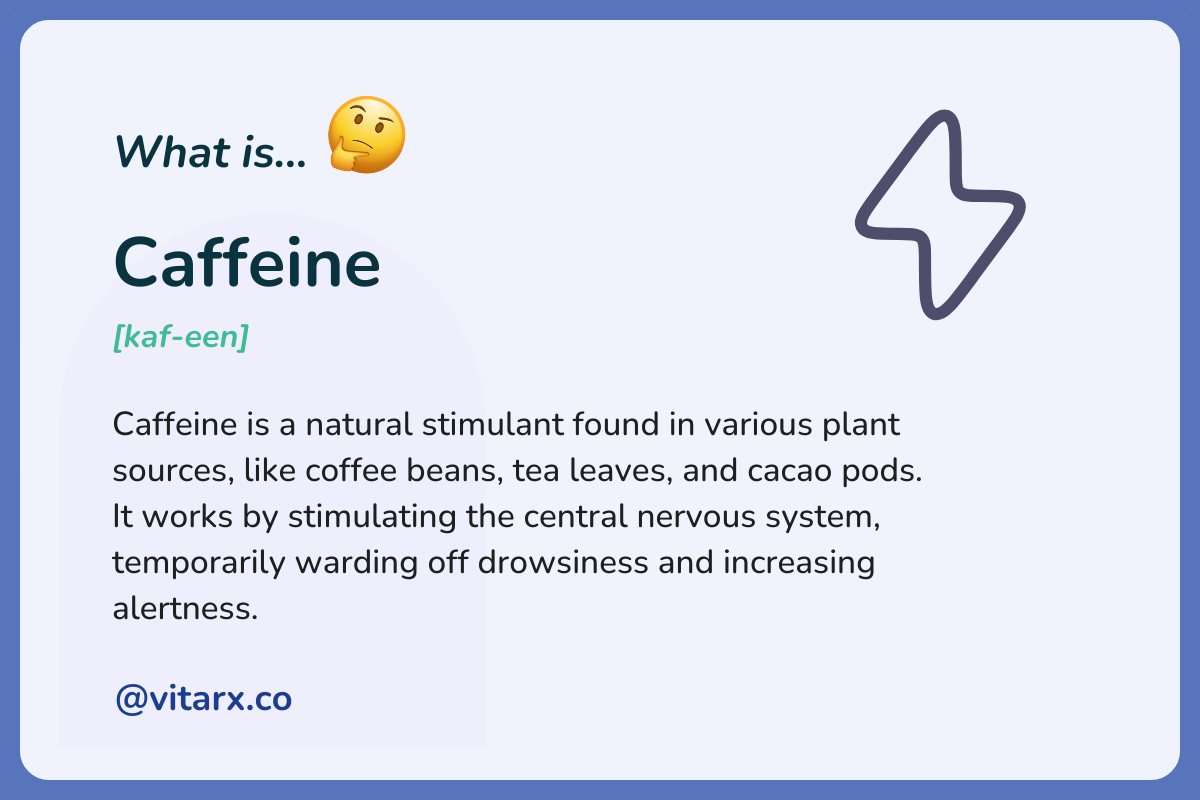 Caffeine: Caffeine is a natural stimulant found in various plant sources, like coffee beans, tea leaves, and cacao pods. It works by stimulating the central nervous system, temporarily warding off drowsiness and increasing alertness.