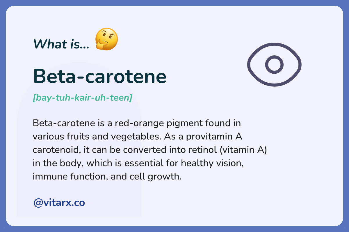 Beta-carotene: Beta-carotene is a red-orange pigment found in various fruits and vegetables. As a provitamin A carotenoid, it can be converted into retinol (vitamin A) in the body, which is essential for healthy vision, immune function.