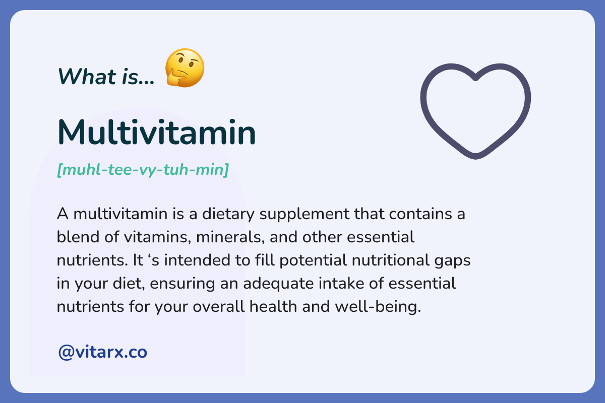 Multivitamin: A multivitamin is a dietary supplement that contains a blend of vitamins, minerals, and other essential nutrients. It ‘s intended to fill potential nutritional gaps in your diet, ensuring an adequate intake of essential