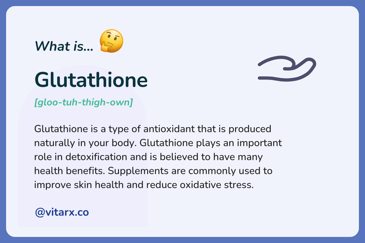 Glutathione: Glutathione is a type of antioxidant that is produced naturally in your body. Glutathione plays an important role in detoxification and is believed to have many health benefits. Supplements are commonly used to improve skin.