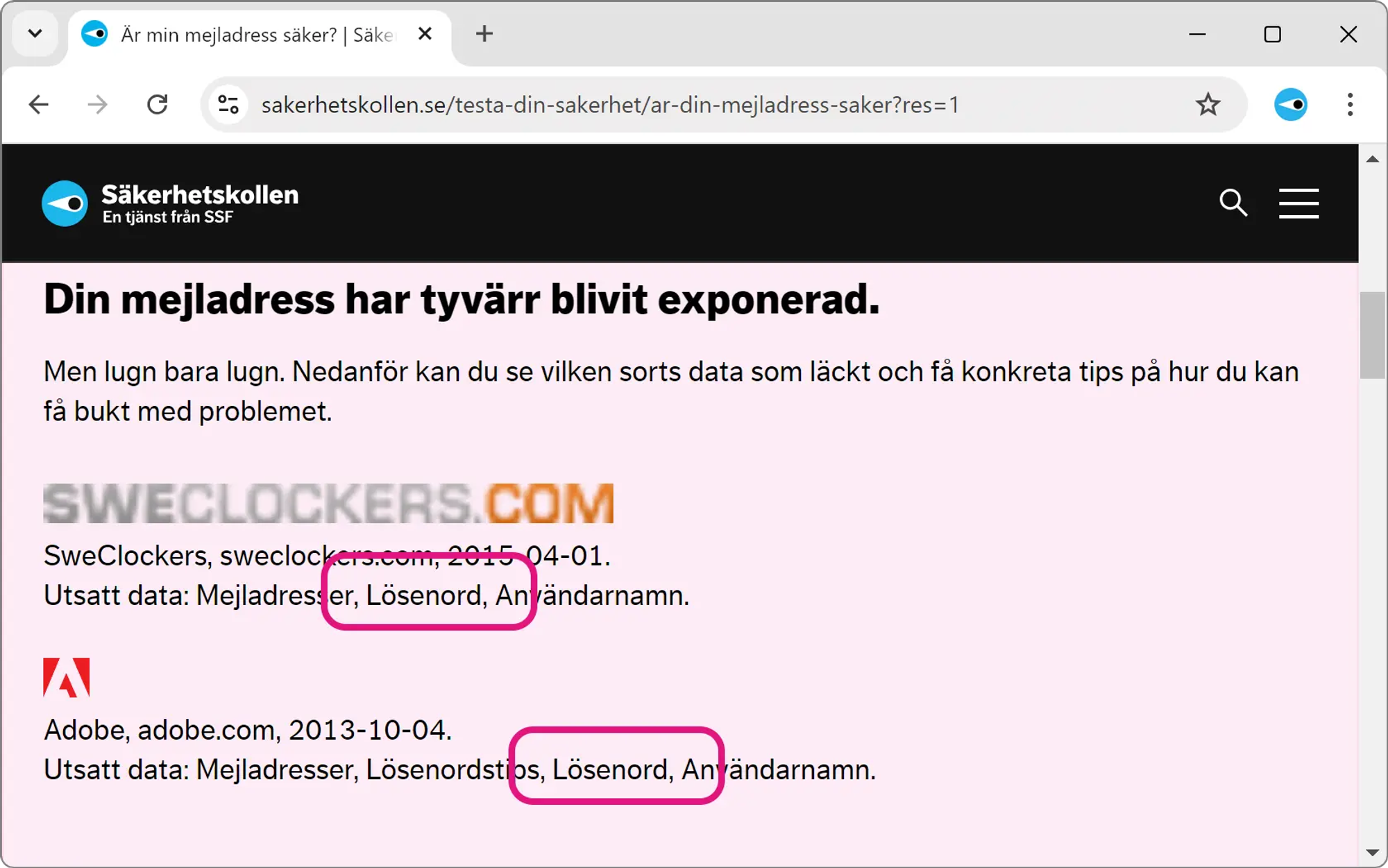 Skärmavbild av Säkerhetskollens testfunktion som visar att lösenord kopplade till en e-postadress har läckt vid två tillfällen. Första gången var det Adobe, 2013. Andra gången var det Sweclockers, 2015.