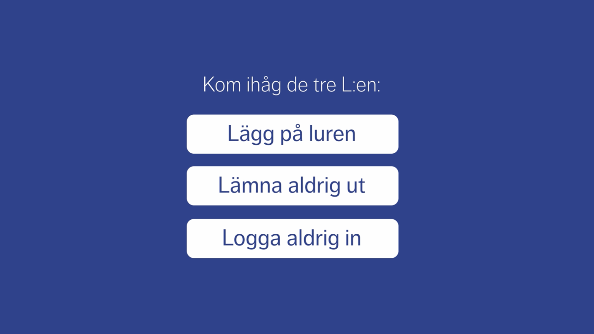 Tre L: Lämna aldrig ut, lägg på luren, logga aldrig in.