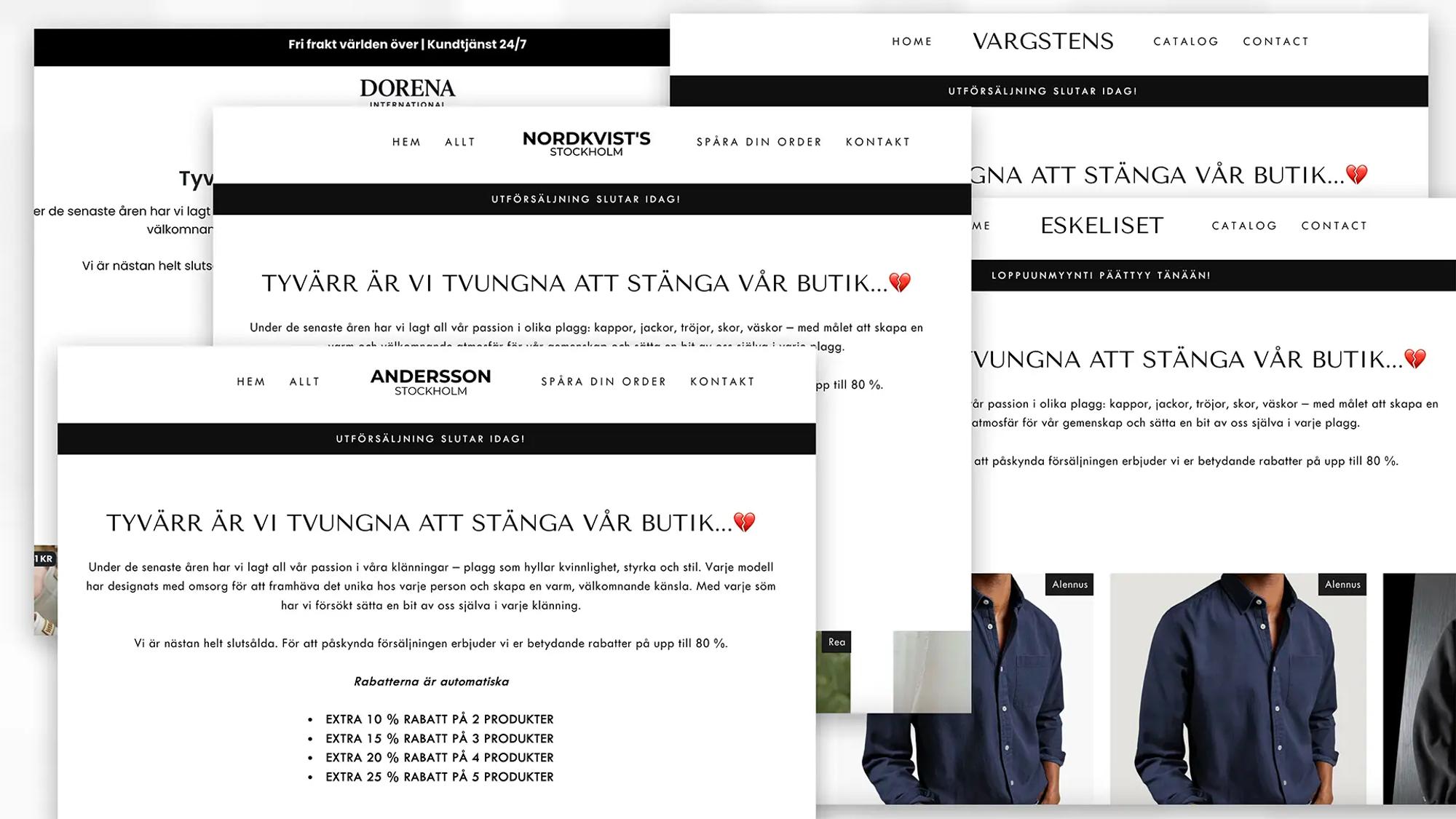 Skärmavbilder på fem olika webbutiker: Dorena International, Vargstens, Nordkvists Stockholm, Eskeliset och Andersson Stockholm. De fem webbutikerna har ett identiskt budskap som inleds med rubriken ”tyvärr är vi tvungna att stänga vår butik” och en emoji som föreställer ett brustet hjärta.