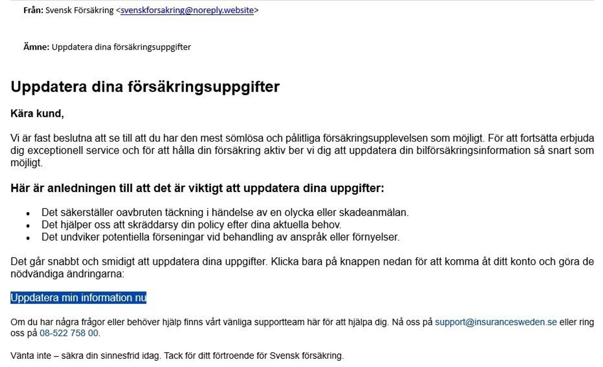 Bedragare skickar fortfarande ut bluffmejl i Svensk Försäkrings namn i ett försök att samla in data vilket sannolikt är ett försök till bedrägeri.