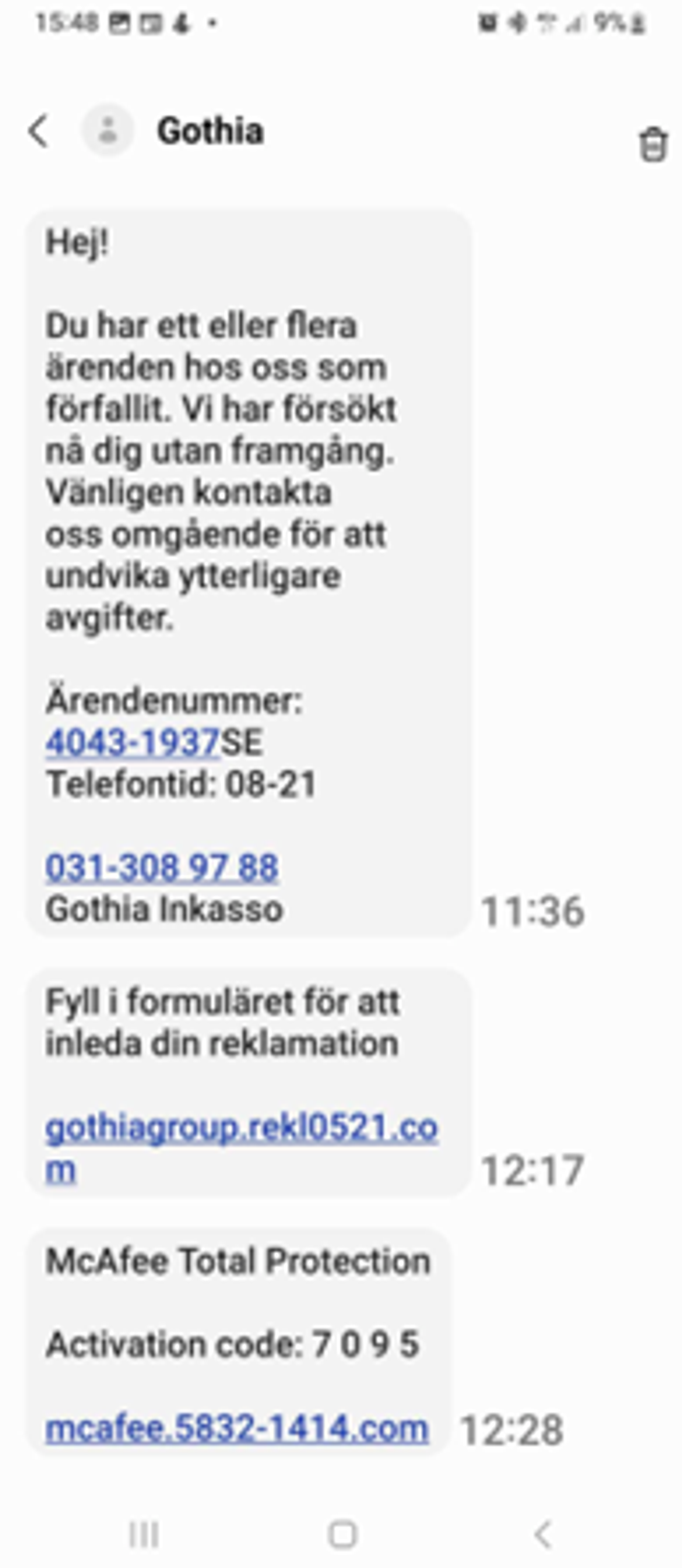 Ett stort antal kunder har de senaste dagarna mottagit bluffsmskampanj som rör Gothia Inkasso/McAfee Total Protection .