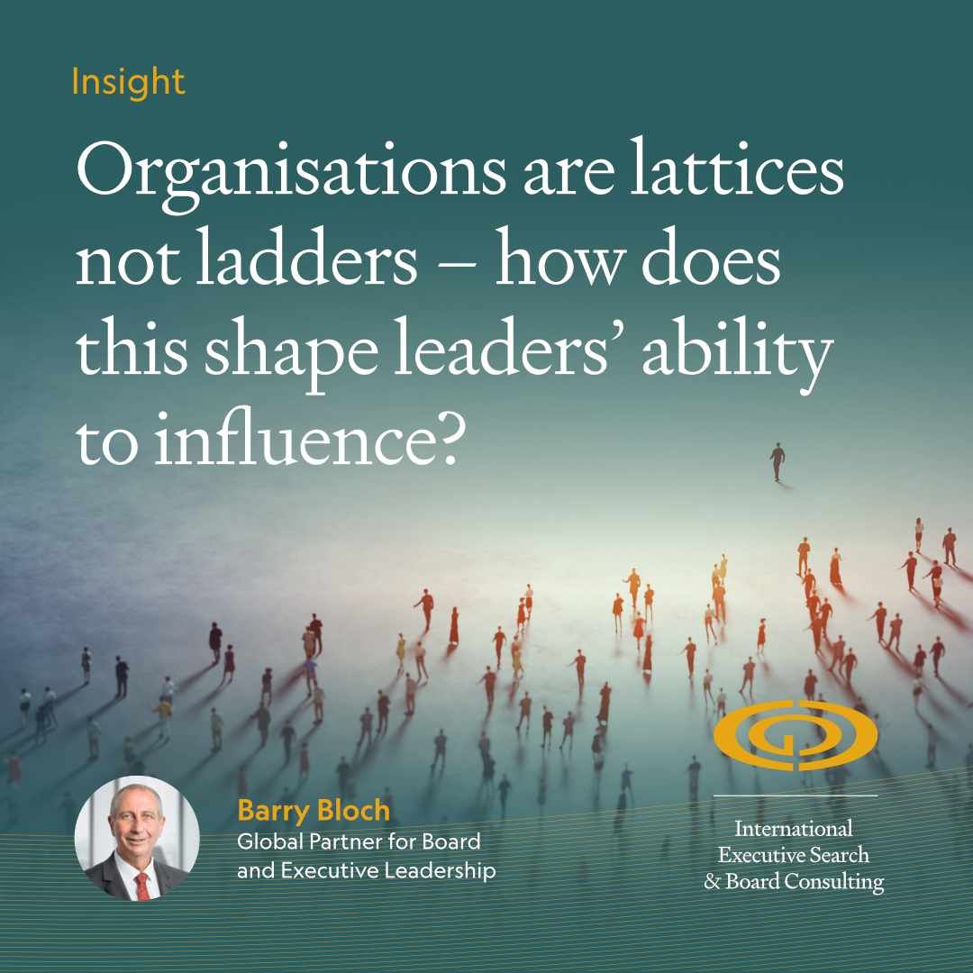 Organisations are lattices not ladders how does this shape leaders