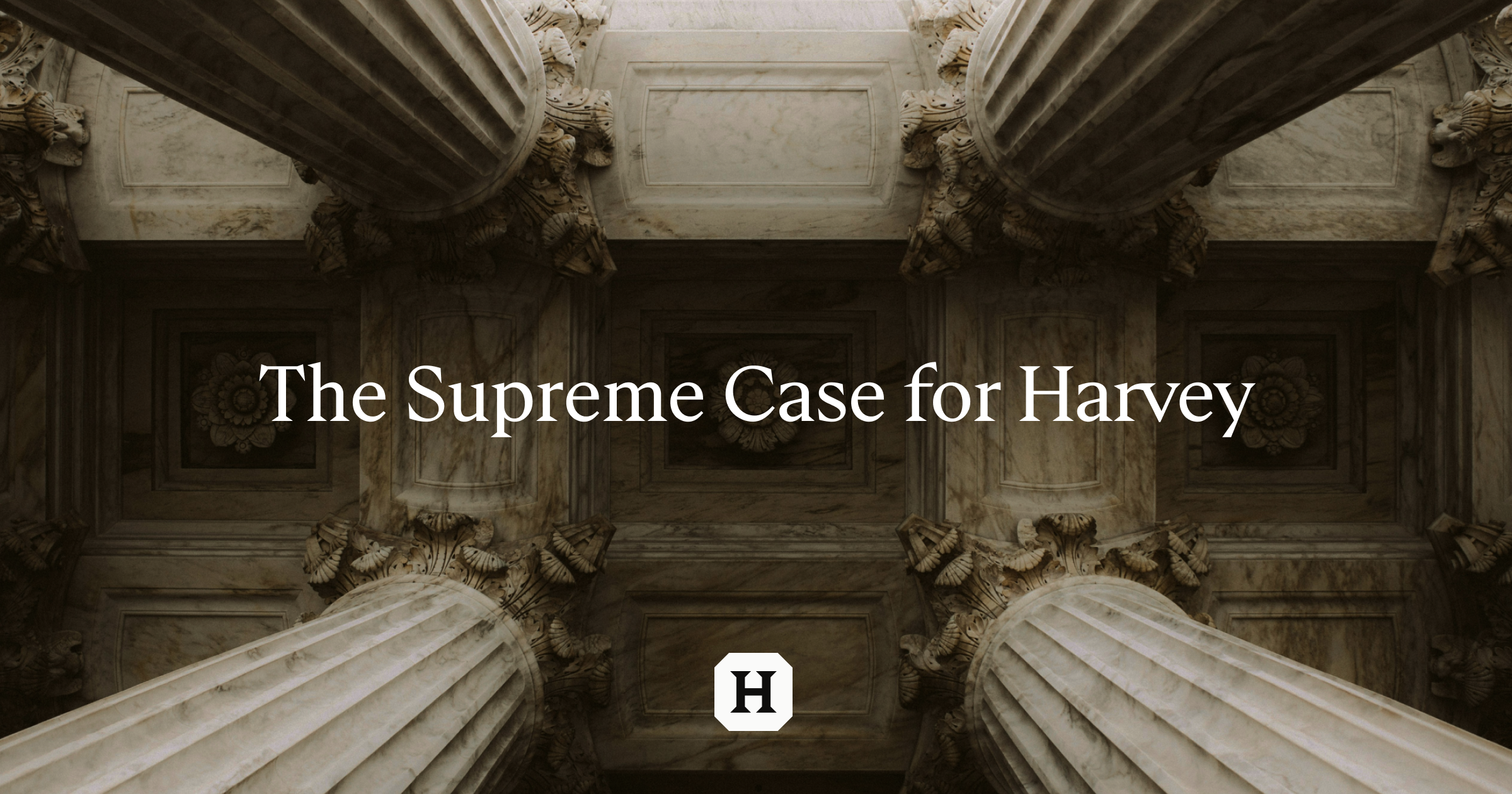 The Supreme Case for Harvey