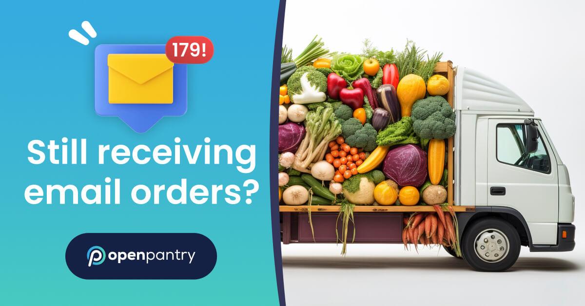 Delivery car with vegetables and text “Are you still receiving orders by email?”