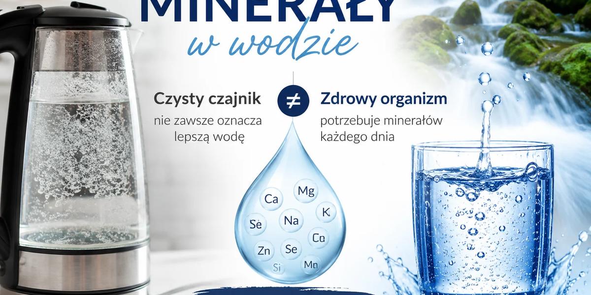 Minerały w wodzie: dlaczego czysty czajnik nie zawsze oznacza lepszą wodę?