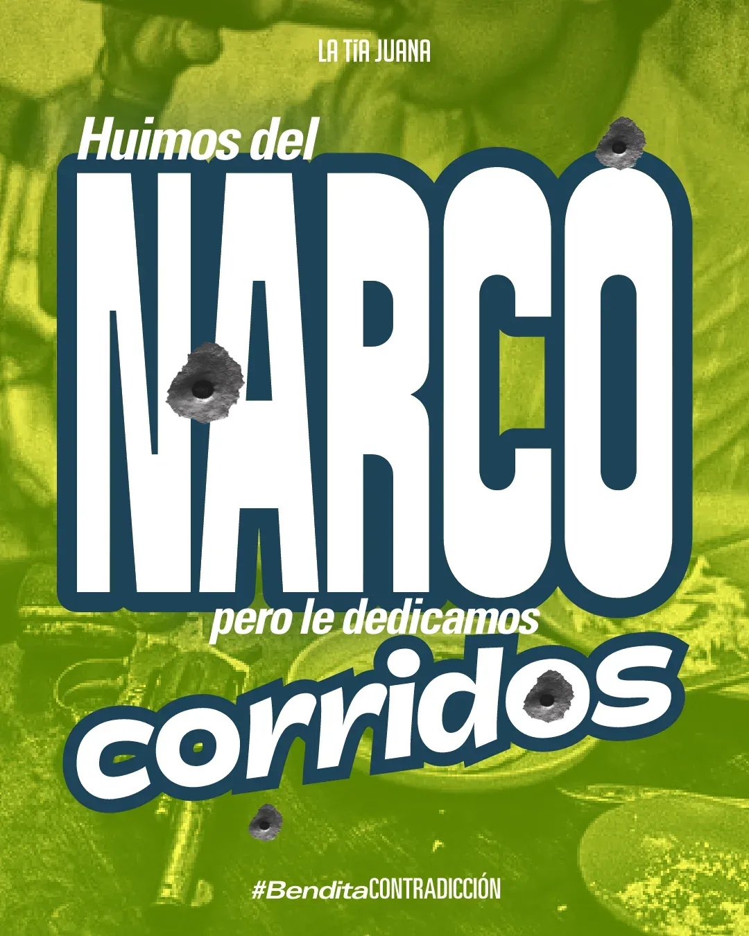 Pieza verde para redes: “Huimos del narco pero le dedicamos corridos”